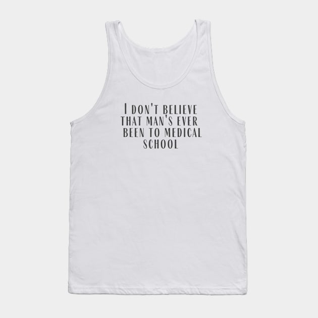 Medical School Tank Top by ryanmcintire1232